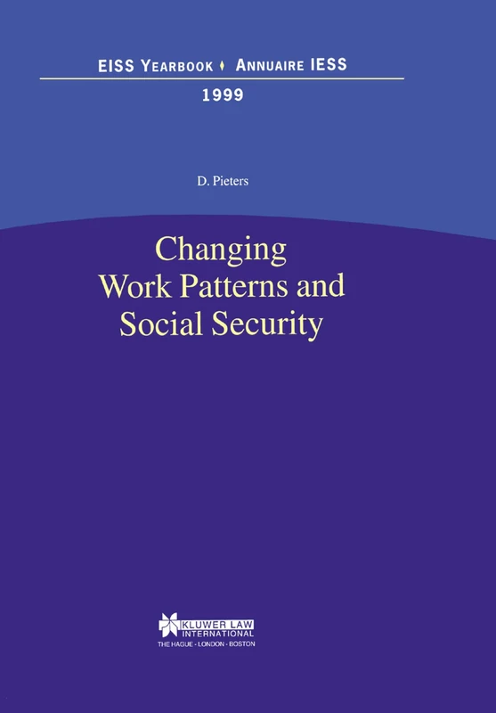 Changing Work Patterns and Social Security: Changing Work Patterns and Social Security: 04 (European Institute of Social Security Yearbook)