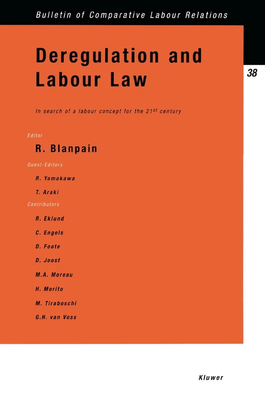 Deregulation and Labour Law: In Search of a Labour Concept for the 21st Century: In Search of a Labour Concept for the 21st Century: 38 (Bulletin of Comparative Labour Relations Series Set)
