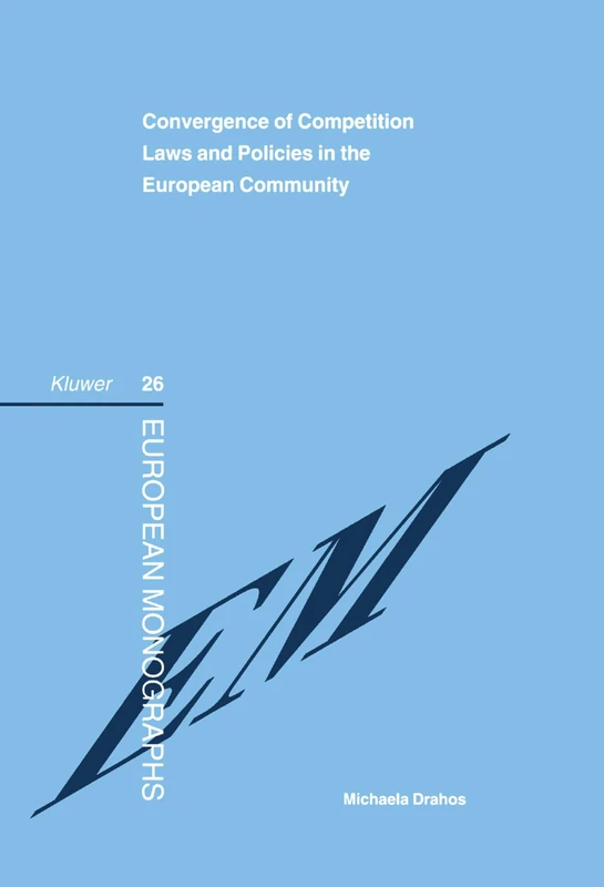 Convergence of Competition Laws and Policies in the European Community: Germany, Austria and the Netherlands (European Monographs Series Set)