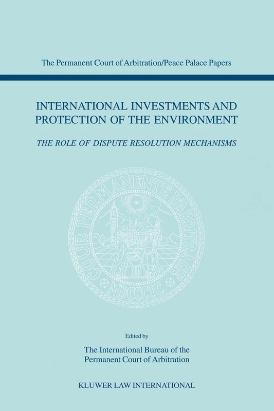 International Investments and Protection of the Environment: The Role of Dispute Resolution Mechanisms: 2 (Studies in Semitic Languages and Linguistics)