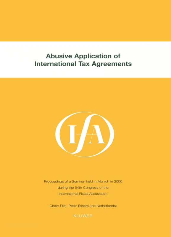 IFA: Abusive Application of International Tax Agreements: Abusive Application of International Tax Agreements (IFA Congress Series Set)