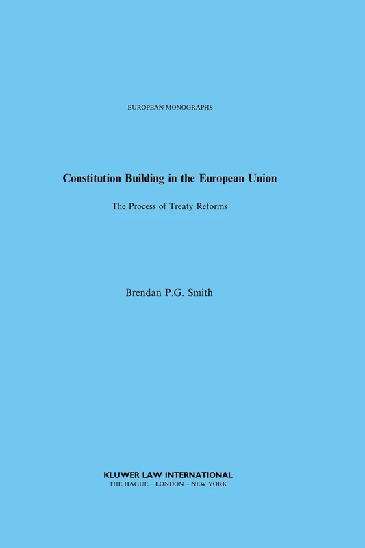Constitution Building in the European Union: The Process of Treaty Reforms (European Monographs Series Set) - Image 1