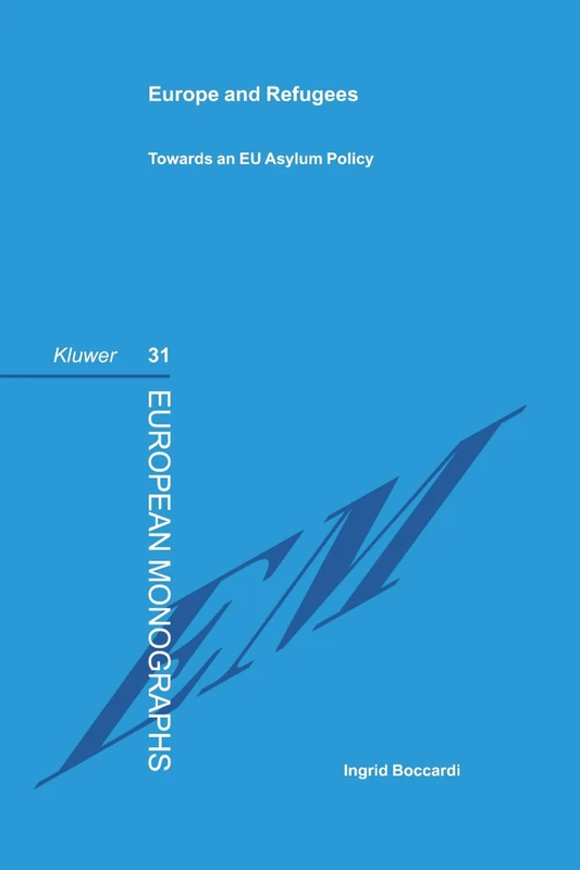 Europe and Refugees: Towards An EU Asylum Policy (European Monographs Series Set)