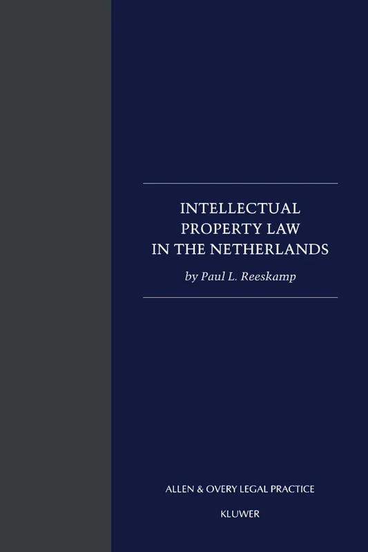 Intellectual Property Law in The Netherlands (Loeff Legal Series)