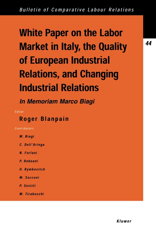 White Paper on the Labour Market in Italy, the Quality of European Industrial Relations, and Changing Industrial Relations: In Memoriam Marco Biagi ... of Comparative Labour Relations Series Set)