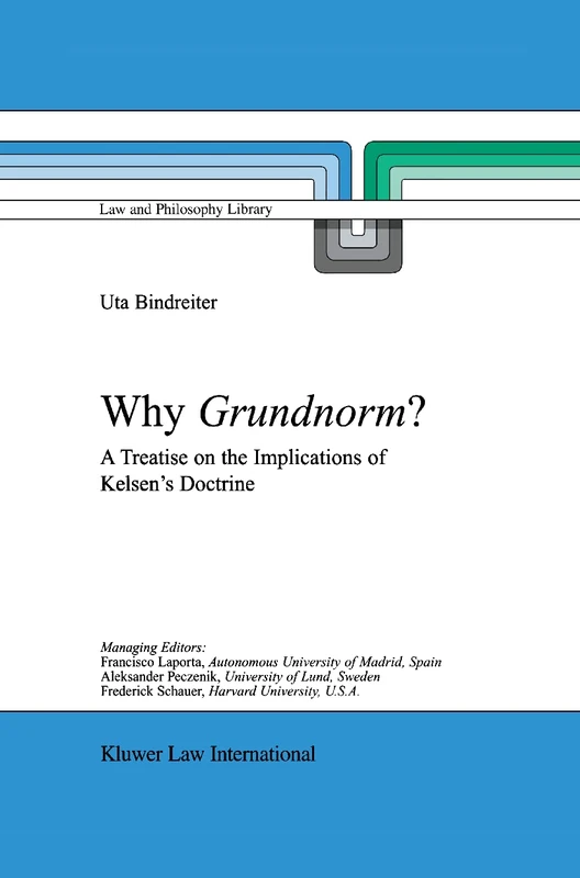 Why Grundnorm?: A Treatise on the Implications of Kelsen's Doctrine: 58 (Law and Philosophy Library, 58)