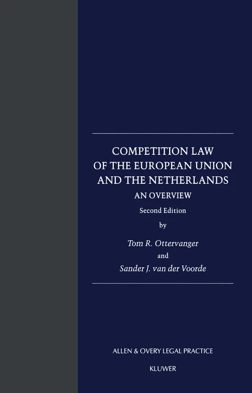 Competition Law of the European Union and the Netherlands: An Overview: An Overview (Loeff Legal Series)