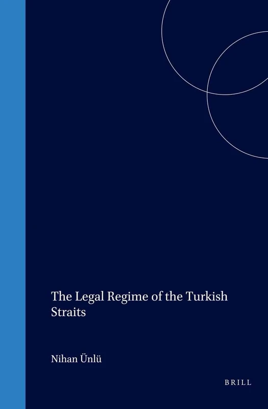 The Legal Regime of the Turkish Straits: 13 (International Straits of the World, 13) - Image 1