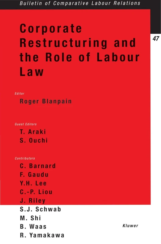 Corporate Restructuring and the Role of Labour Law (Bulletin of Comparative Labour Relations Series Set)