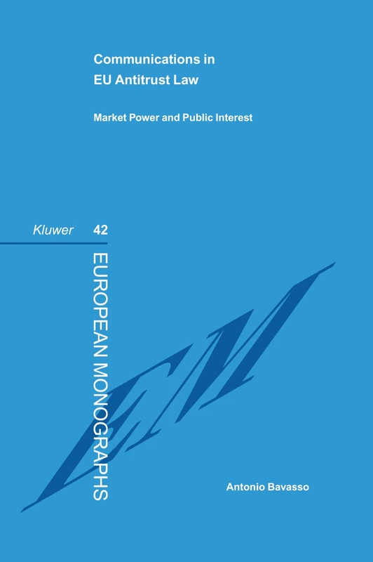 Communications in EU Antitrust Law: Market Power and Public Interest (European Monographs Series Set)