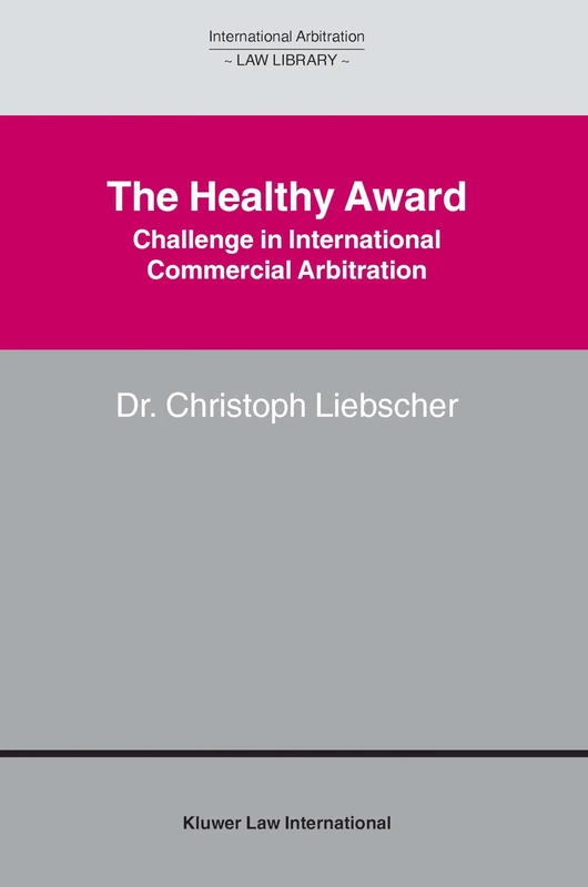 The Healthy Award: Challenge in International Commercial Arbitration (International Arbitration Law Library Series Set)