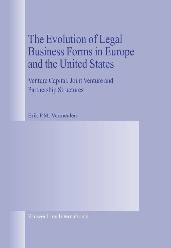 The Evolution of Legal Business Forms in Europe and the United States: Venture Capital, Joint Venture and Partnership Structures
