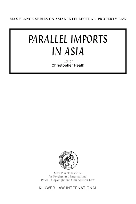 Parallel Imports in Asia: 09 (Max Planck Series on Asian Intellectual Property Set)