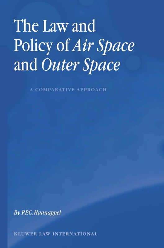 The Law and Policy of Air Space and Outer Space: A Comparative Approach: A Comparative Approach