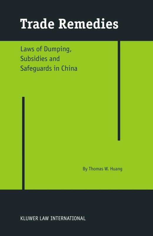 Trade Remedies: Law of Dumping, Subsidies and Safeguards in China