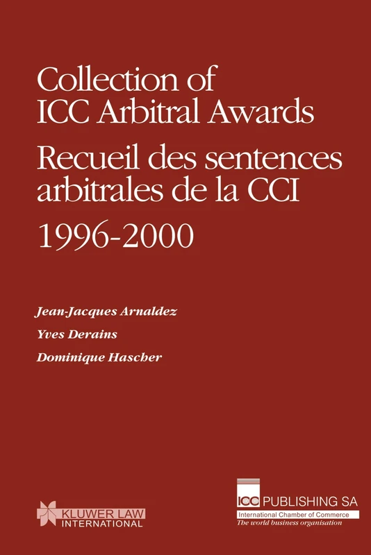 Collection of ICC Arbitral Awards 1996-2000 / Recueil des Sentences Arbitrales de la CCI 1996-2000 (Collection of ICC Arbitral Awards Series Set)