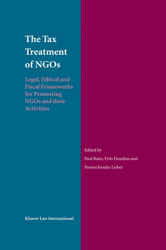 The Tax Treatment of NGOs: Legal, Ethical and Fiscal Frameworks for Promoting NGOs and their Activities