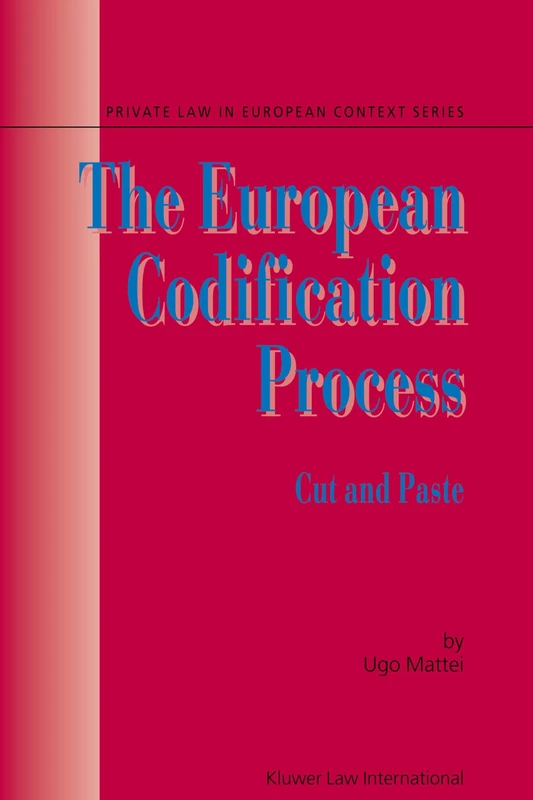 The European Codification Process: Cut and Paste (Private Law European Context Set)