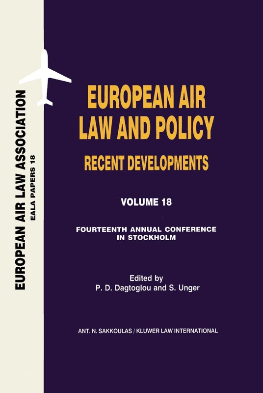 European Air Law and Policy: Recent Developments: Recent Developments, European Air Law and Policy Recent Developments: 18 (European Air Law Association Conference Papers)