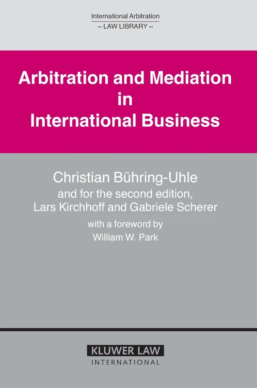 Arbitration and Mediation in International Business (International Arbitration Law Library): Second Edition