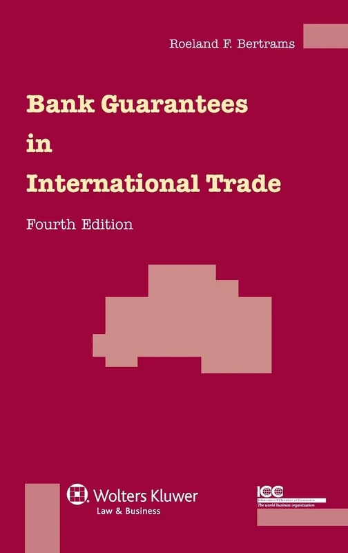 Bank Guarantees in International Trade: The Law and Practice of Independent (First Demand) Guarantees and Standby Letters of Credit in Civil Law and Common Law Jurisdictions