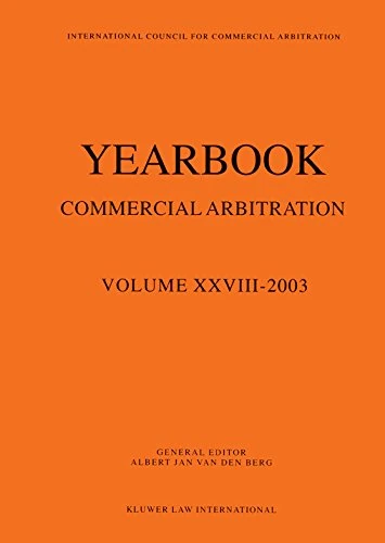 Yearbook Commercial Arbitration Volume XXVIII - 2003: 28 (Yearbook Commercial Arbitration Set)