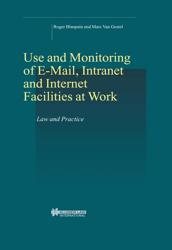 Use and Monitoring of E-mail: Law and Practice: 27 (Studies in Employment and Social Policy Set)