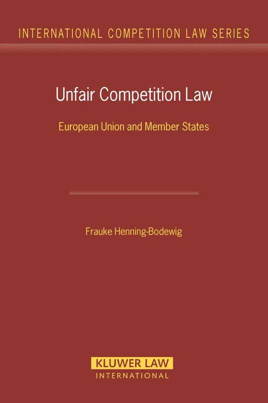 Unfair Competition Law: European Union and Member States (International Competition Law Series)