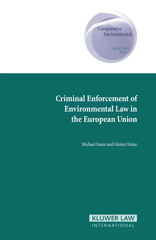 Criminal Enforcement of Environmental Law in the European Union (Comparative Environmental Law & Policy): 8 (Comparative Environmental Law and Policy Series Set)