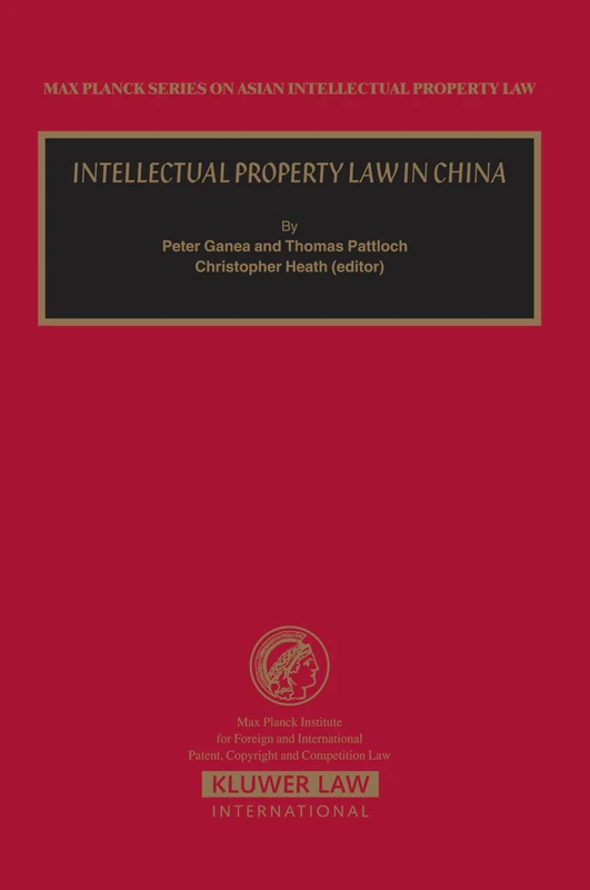 Intellectual Property Law in China V2.(Max Planck Series on Asian Intellectual Property Law)