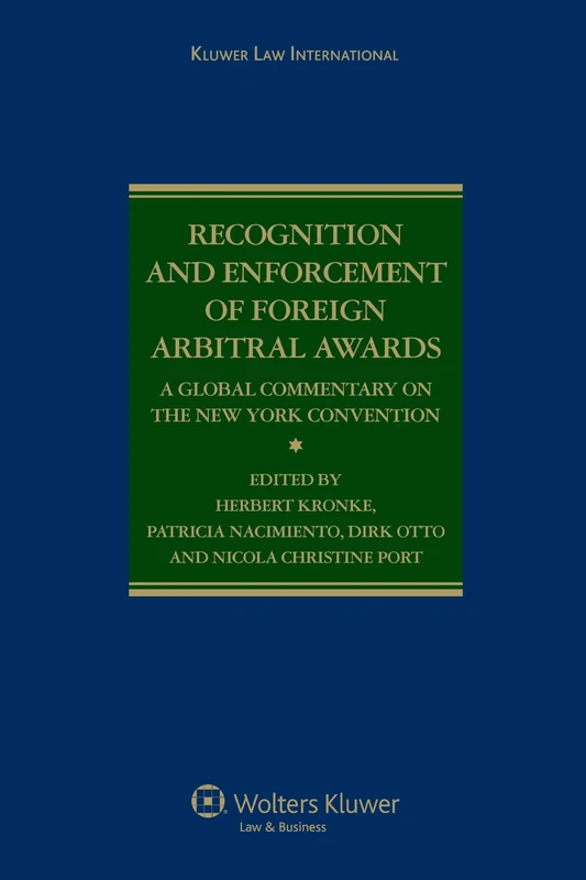 Recognition and Enforcement of Foreign Arbitral Awards: A Global Commentary on the New York Convention