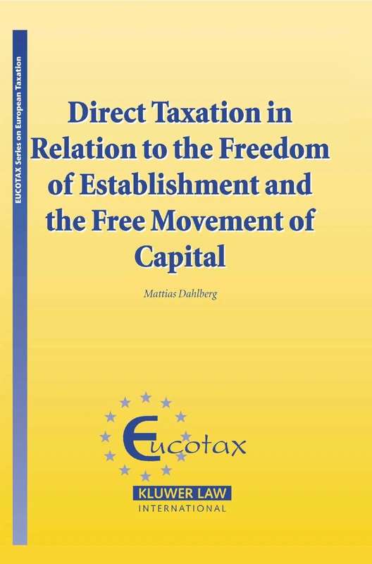 Direct Taxation in Relation to the Freedom of Establishment and the Free Movement of Capital: 9 (EUCOTAX Series on European Taxation Series Set)