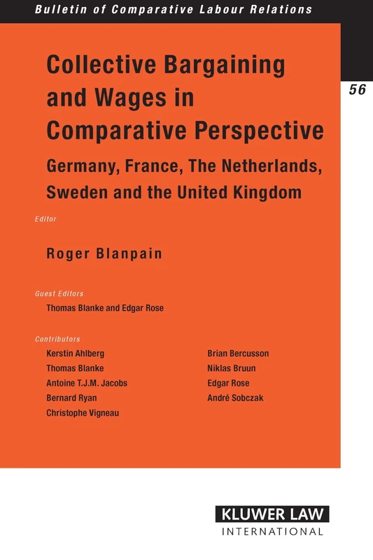 Collective Bargaining and Wages in Comparative Perspective: Germany, France, The Netherlands, Sweden and The United Kingdom (Bulletin of Comparative ... of Comparative Labour Relations Series Set)