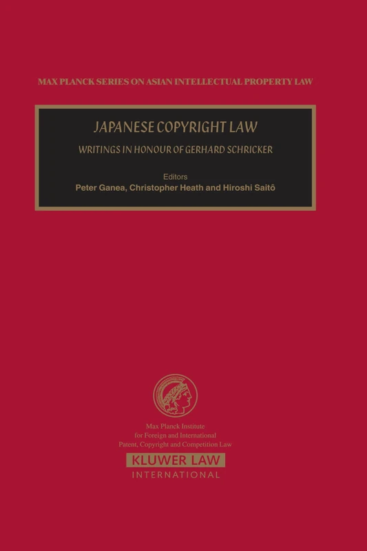 Japanese Copyright Law: Writings in Honour of Gerhard Schricker: 12 (Max Planck Series on Asian Intellectual Property Set)