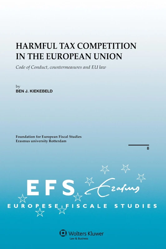 Harmful Tax Competition in the European Union (European Fiscal Studies): Code of Conduct, countermeasures and EU law: 08 (Efs Brochure Series)