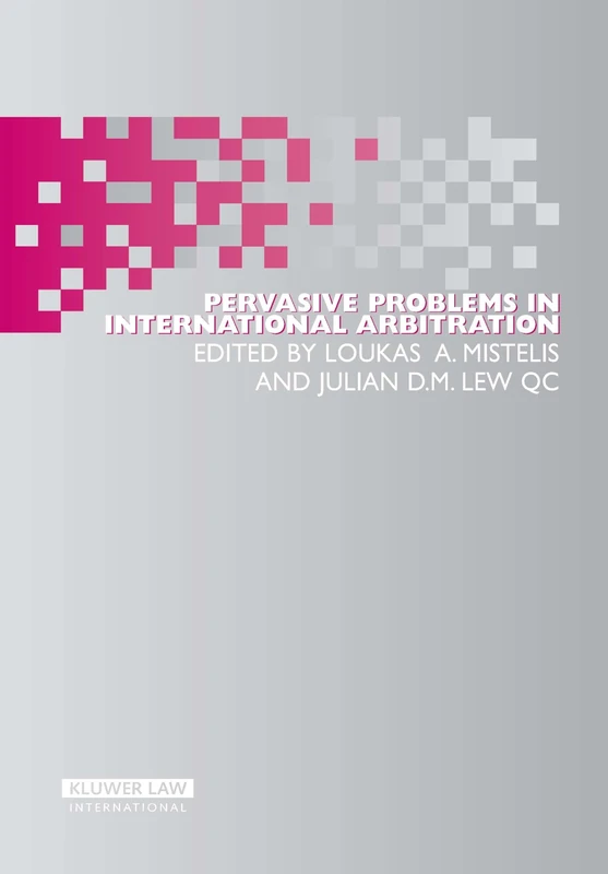 Pervasive Problems in International Arbitration (International Arbitration Law Library) (International Arbitration Law Library Series Set)