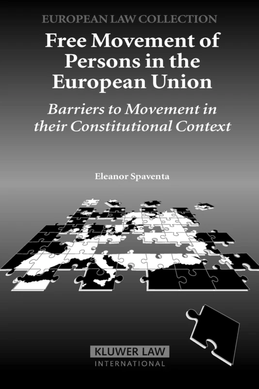 Free Movement of Persons in the European Union: Barriers to Movement in Their Constitutional Context (Kluwer European Law Collection) (Kluwer European Law Collection, 2)