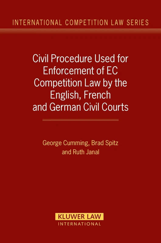 Civil Procedure Used for Enforcement of EC Competition Law by the English, French and German Civil Courts (International Competition Law Series): 24
