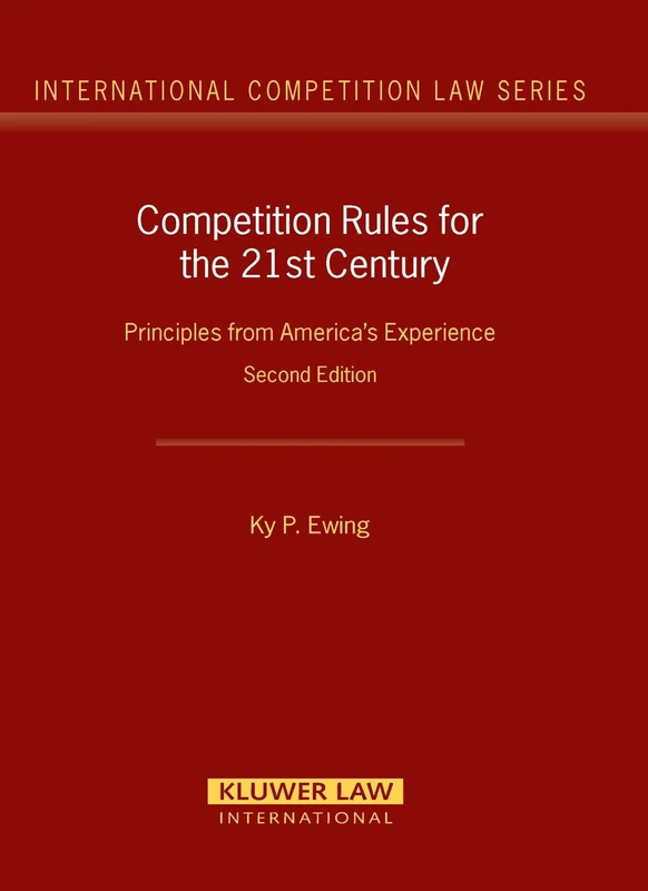 Competition Rules for the 21st Century: Principles from America's Experience (International Competition Law Series) (International Competition Law Series Set)