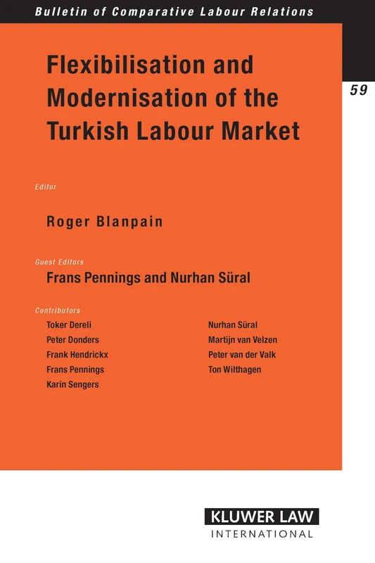 Flexibilisation of the Labour Market in Turkey (Bulletin of Comparative Labour Relations) (Bulletin of Comparative Labour Relations Series Set) - Image 1
