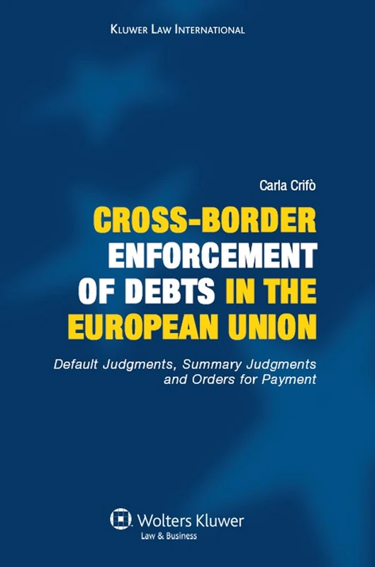 Cross-border Enforcement of Debts in the European Union: Default Judgments, Summary Judgments and Orders for Payment