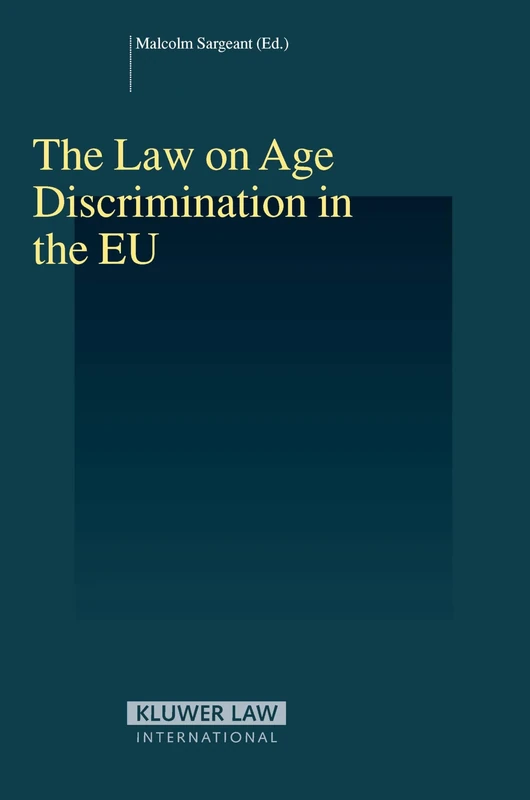 The Law on Age Discrimination in the EU (Studies in Employment and Social Policy)
