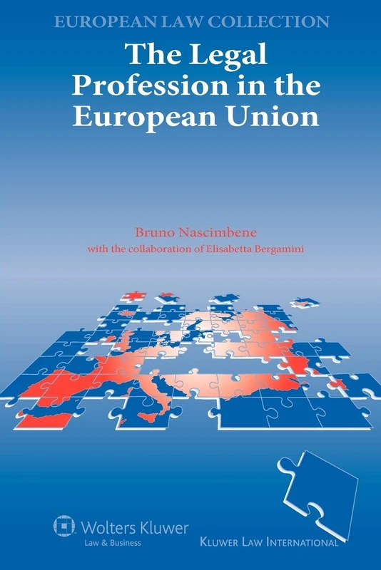The Legal Profession in the European Union (European Law Collection): 06 (Kluwer European Law Collection)