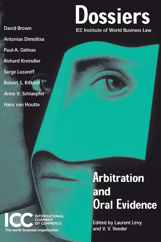 Arbitration and Oral Evidence [CRC] [Co-pub] [POD] [Relaunch]: 689 (ICC Publications)