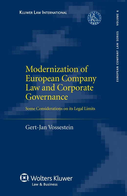 Modernization of European Company Law and Corporate Governance: Some Considerations on Its Legal Limits (European Company Law Series): 06