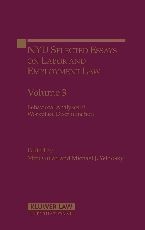 NYU Selected Essays on Labor and Employment Law: Behavioral Analyses of Workplace Discrimination: 3 (Nyu Selected Essays on Labor and Employment Law): Behavioral Analysis of Workplace Discrimination