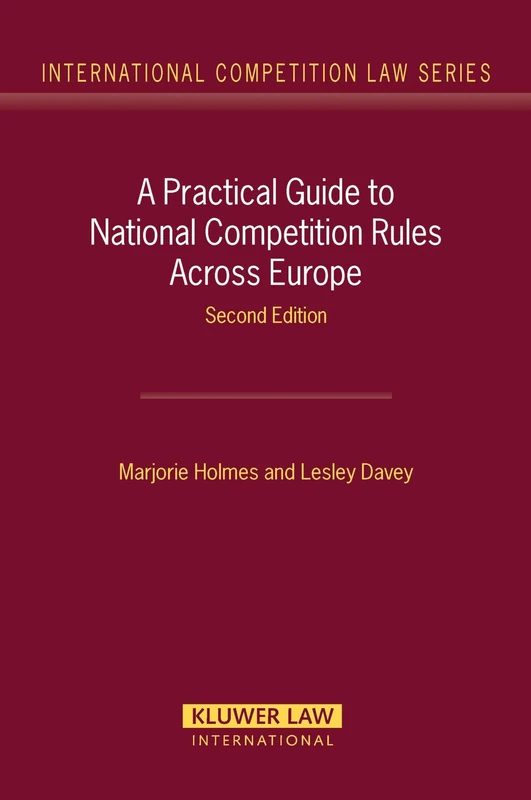 A Practical Guide to National Competition Rules Across Europe: 13 (International Competition Law)