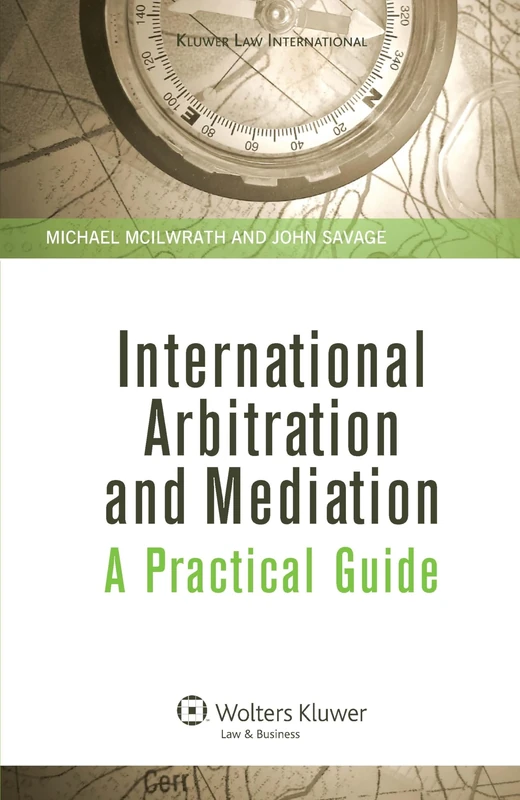 International Arbitration and Mediation: A Practical Guide (Kluwer Law International)