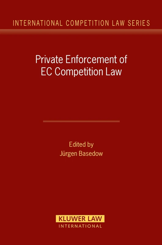 Private Enforcement of EC Competition Law (International Competition Law Series) (International Competition Law Series Set)