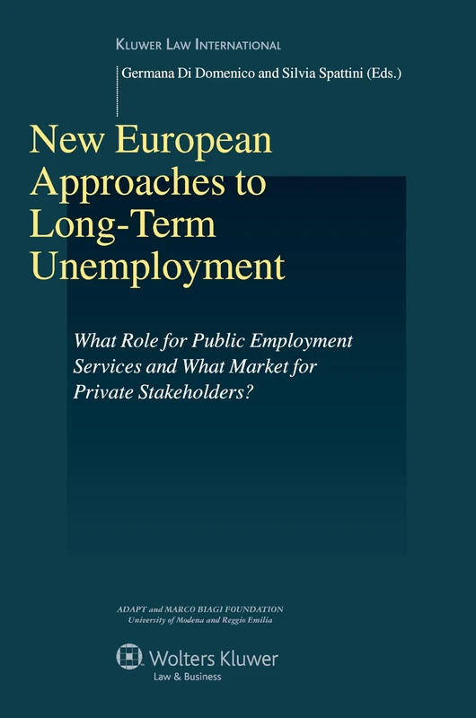 New European Approaches to Long-term Unemployment: What Role for Public Employment Services and What Market for Private Stakeholders (Studies in Employment and Social Policy): 35